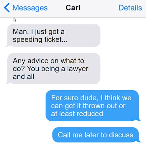 screenshot of a text exchange of a friend asking his lawyer about a speeding ticket